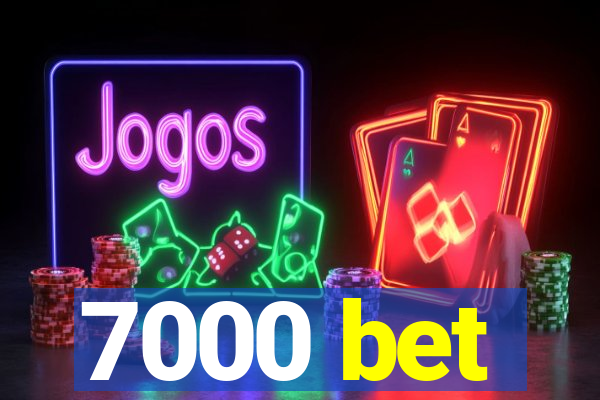 7000 bet